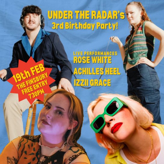 Under The Radar's 3rd Birthday Party (The Finsbury, London - 19/02/25)